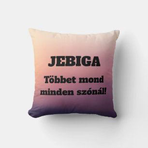 JEBIGA Többet mond minden szónál! párna Throw Pillow