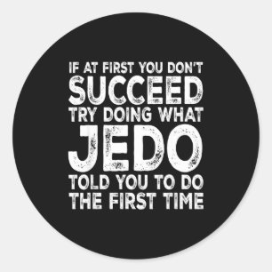 Jedo - If At First You Don't Succeed Try Doing Wha Classic Round Sticker