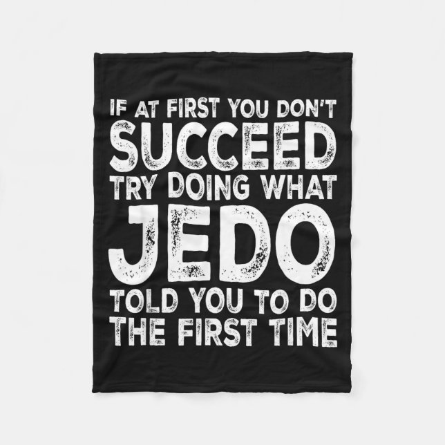 Jedo - If At First You Don't Succeed Try Doing Wha Fleece Blanket (Front)