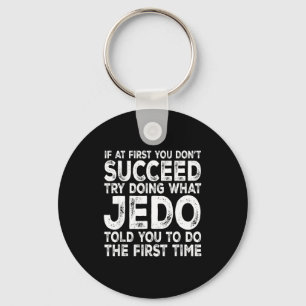 Jedo - If At First You Don't Succeed Try Doing Wha Keychain