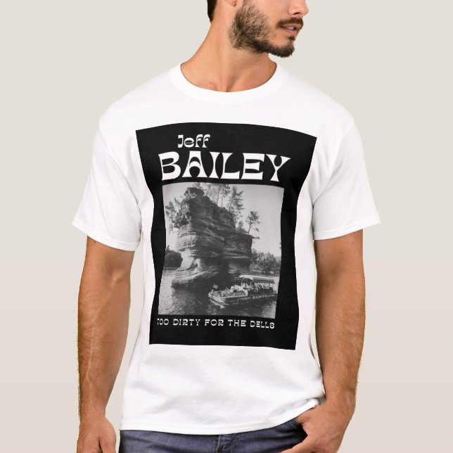 Jeff Bailey too dirty t-shirt  (Front)