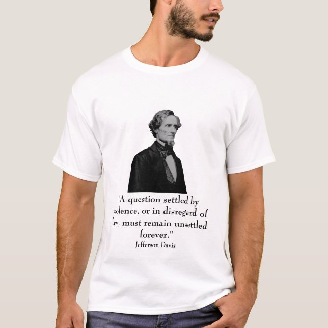 Jefferson Davis and quote T-Shirt (Front)