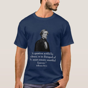 Jefferson Davis and quote T-Shirt
