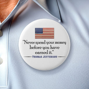 Jefferson: Never spend money before... 2 Inch Round Button