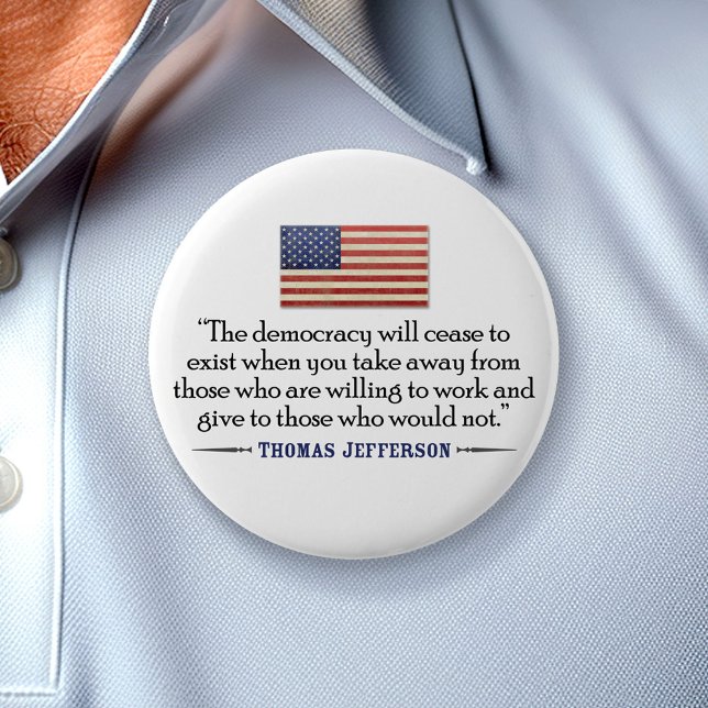 Jefferson: The democracy will cease to exist... 2 Inch Round Button (Creator Uploaded)