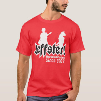 Jeffster Jeffster awesomeness since 2007 T-Shirt