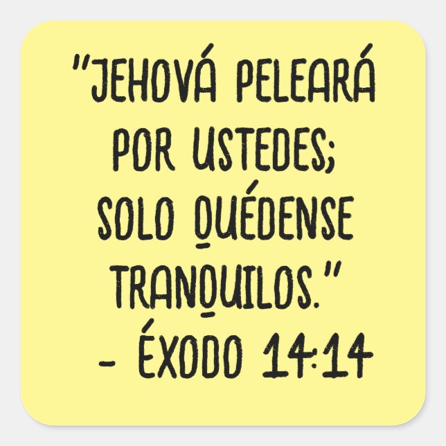 "Jehová peleará por ustedes; solo quédense tranqui Square Sticker (Front)