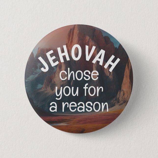 Jehovah Chose You For a Reason | JW 2 Inch Round Button (Front)