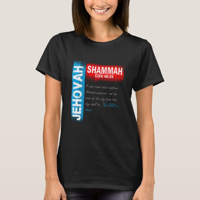 Jehovah Shammah - The Lord Is Here T-Shirt (Front)