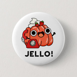 Jello Funny Jello On Phone Pun 2 Inch Round Button