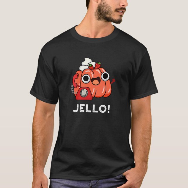 Jello Funny Jello On Phone Pun Dark BG T-Shirt (Front)