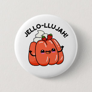 Jello-llujah Funny Jello Food Pun 2 Inch Round Button