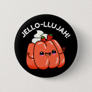 Jello-llujah Funny Jello Food Pun Dark BG 2 Inch Round Button