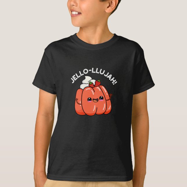 Jello-llujah Funny Jello Food Pun Dark BG T-Shirt (Front)