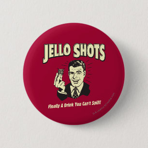 Jello Shots: Drink You Can't Spill 2 Inch Round Button