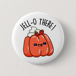 Jello There Funny Orange Jello Pun 2 Inch Round Button