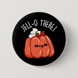 Jello There Funny Orange Jello Pun Dark BG 2 Inch Round Button
