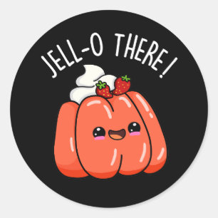 Jello There Funny Orange Jello Pun Dark BG Classic Round Sticker