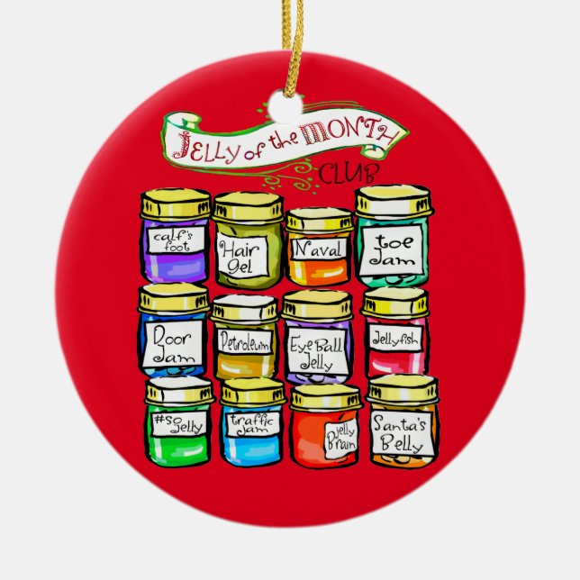Jelly of the Month Club Funny Christmas Ceramic Ornament (Front)