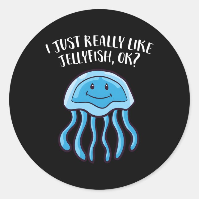 Jellyfish I Just Really Like Jellyfish Classic Round Sticker (Front)