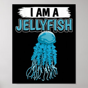 Jellyfish Quote I Am A Jellyfish  Poster