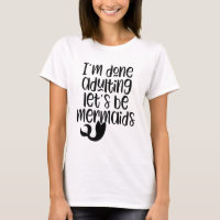 J'en ai fini de m'adonner au T-shirt Let's Be Merm