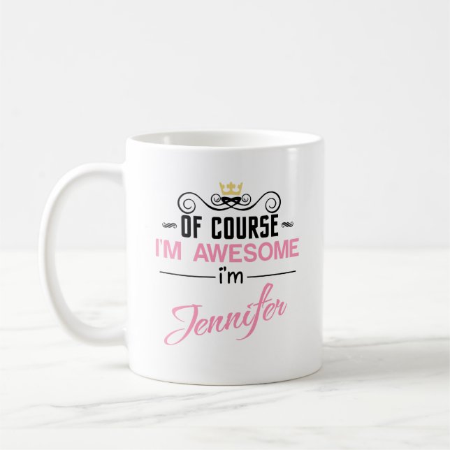 Jennifer Of Course I'm Awesome Name Coffee Mug (Left)