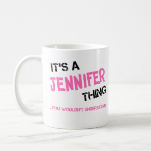 Jennifer thing you wouldn't understand name coffee mug
