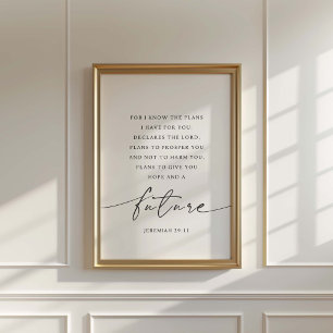 Jeremiah 29:11 For I know the plans Poster