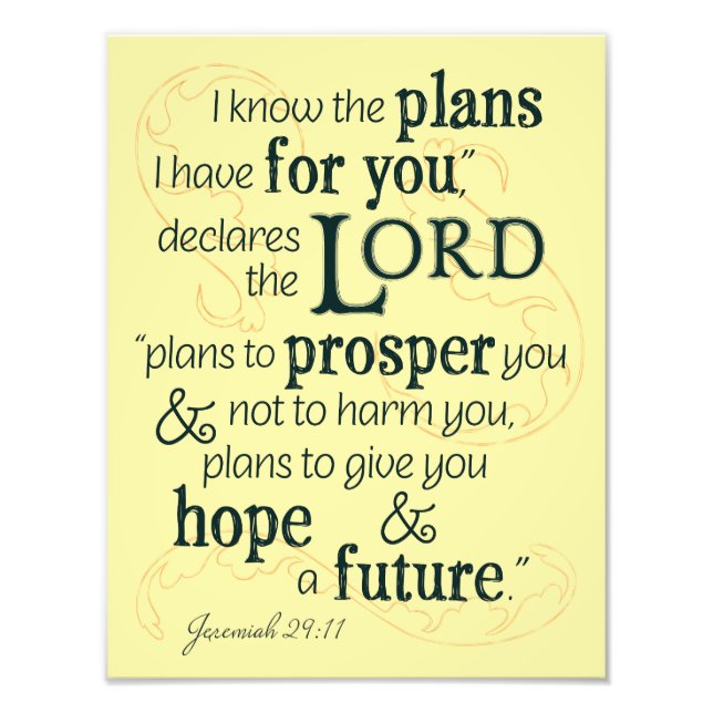 Jeremiah 29:11 I know the plans I have for you... Photo Print (Front)
