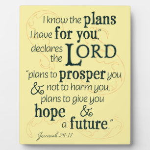 Jeremiah 29:11 I know the plans I have for you... Plaque