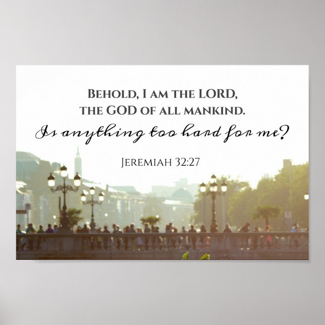 Jeremiah 32:27 Is anything too hard for me?  Poster (Front)