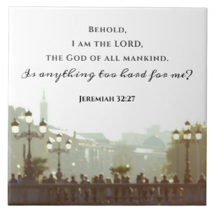 Jeremiah 32:27 Is anything too hard for me? Tile