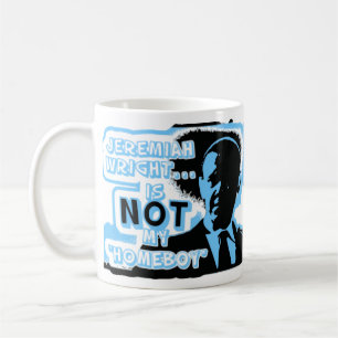 Jeremiah Wright Is NOT My "Homeboy" Coffee Mug