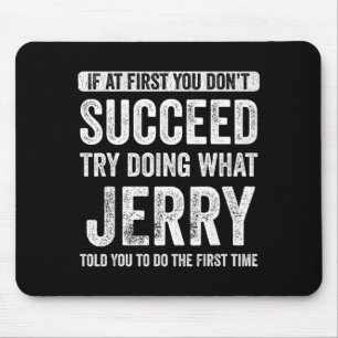 Jerry If At First You Don't Succeed Try Doing What Mouse Pad