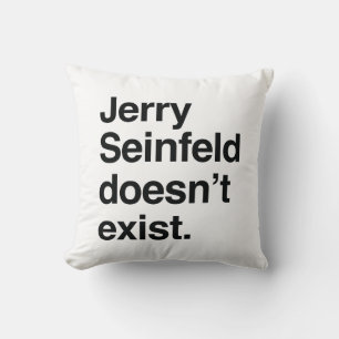 Jerry Seinfeld Doesn't Exist – Satirical Political Throw Pillow