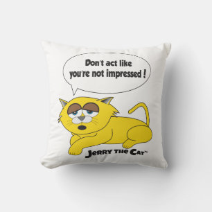 Jerry The Cat (Don't Act Like You're Not Impressed Throw Pillow