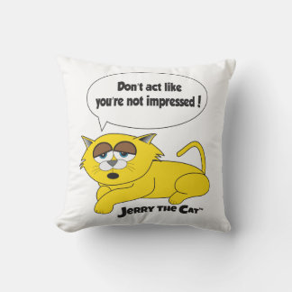 Jerry The Cat (Don't Act Like You're Not Impressed Throw Pillow