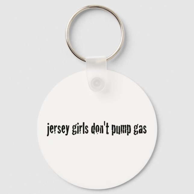 Jersey Girls Don'T Pump Gas Keychain (Front)