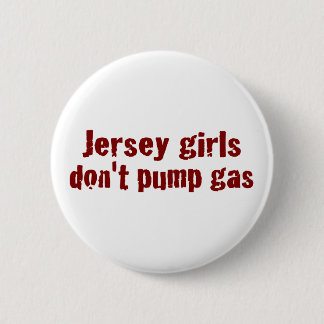 Jersey Girls Don'T Pump Gas (New) 2 Inch Round Button
