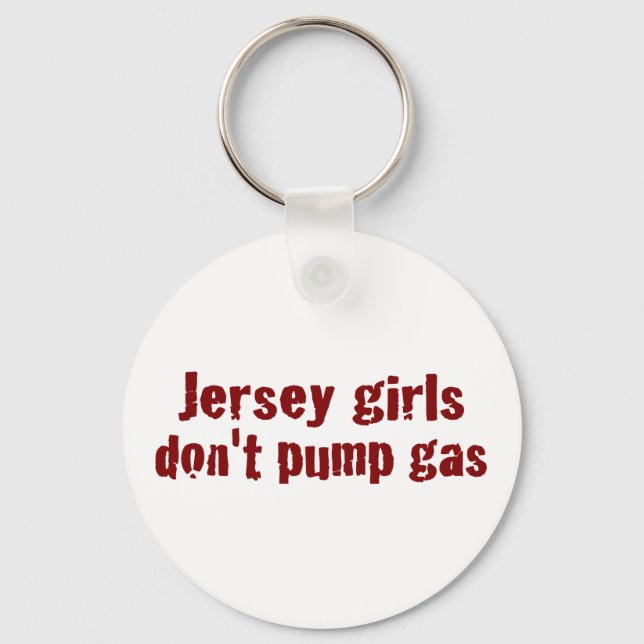 Jersey Girls Don'T Pump Gas (New) Keychain (Front)