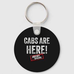 Jersey Shore - Cabs Are Here  Keychain