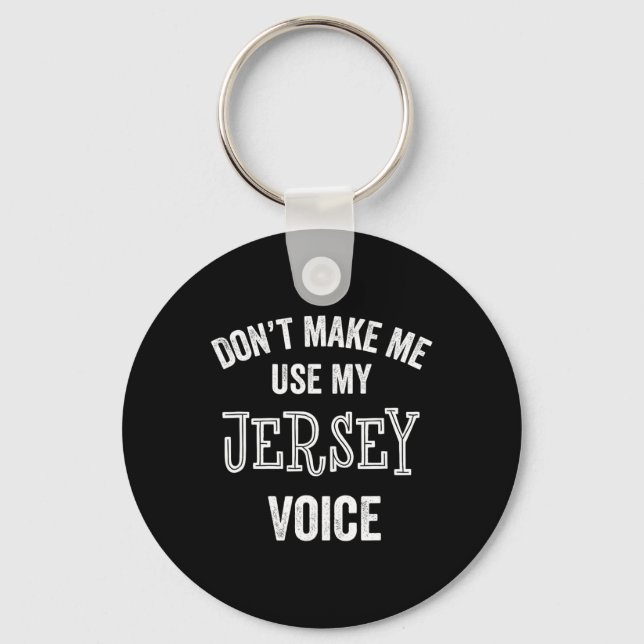 Jersey Voice Accent New Jersey Funny Gift Jerseyan Keychain (Front)