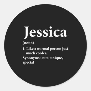 Jessica Name Definition Funny D  Classic Round Sticker