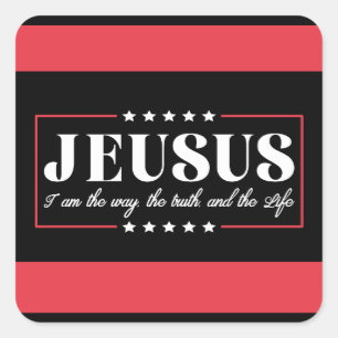 Jesus 2024 I Am The Way The Truth & Life Political Square Sticker
