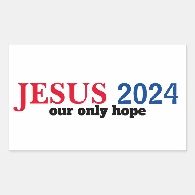 Jesus 2024 Our ONLY Hope Presidential Sticker (Front)
