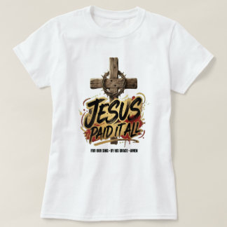 Jésus a tout payé – T-Shirt Chrétien