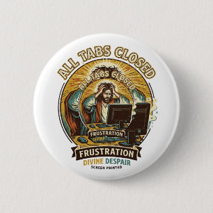 Jesus Accidentally Closed All Browser Tabs Panic T 2 Inch Round Button