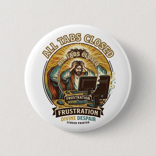 Jesus Accidentally Closed All Browser Tabs Panic T 2 Inch Round Button (Front)