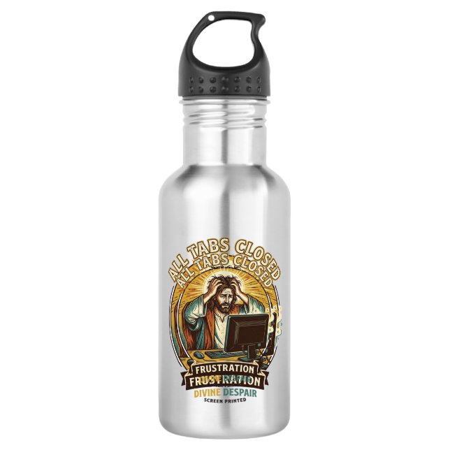 Jesus Accidentally Closed All Browser Tabs Panic T 532 Ml Water Bottle (Front)
